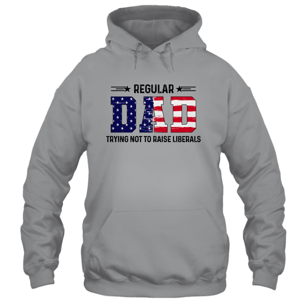Regular Dad Trying Not To Raise Liberal American USA Flag Shirt & Hoodie | siriusteestore