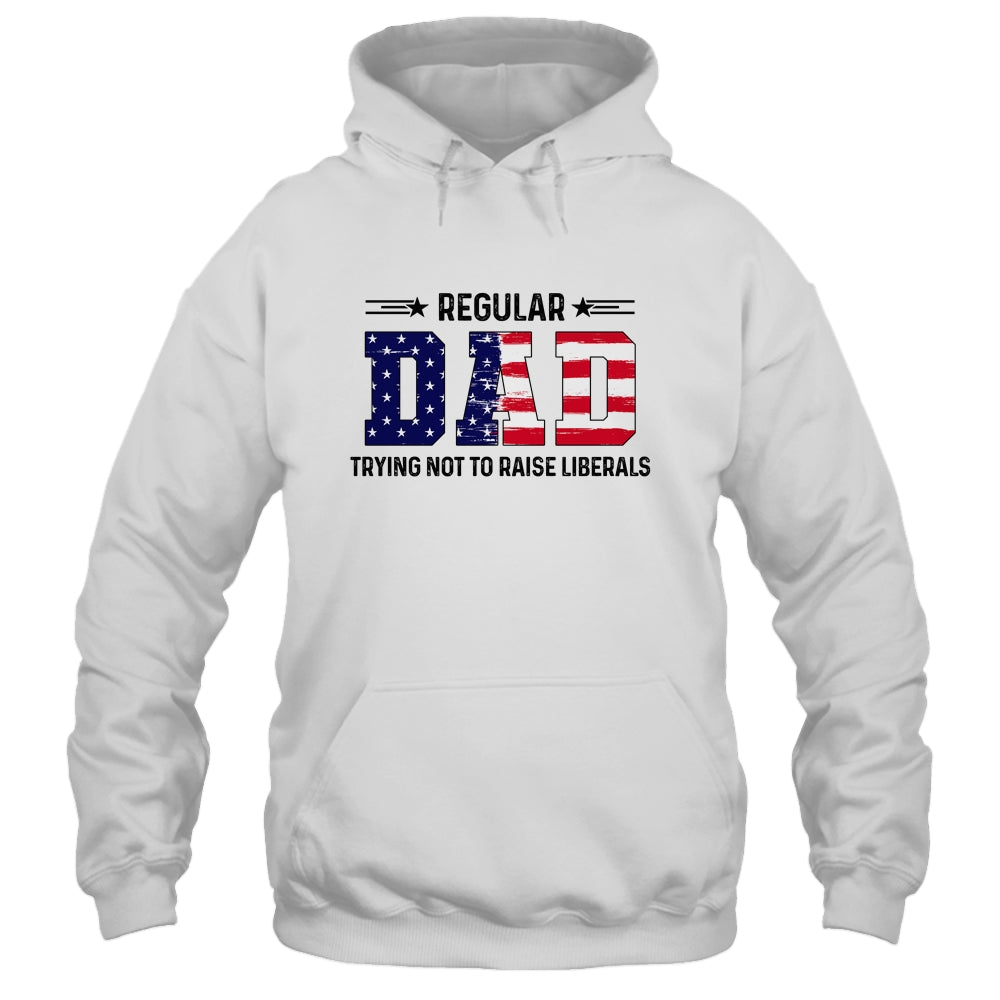 Regular Dad Trying Not To Raise Liberal American USA Flag Shirt & Hoodie | siriusteestore