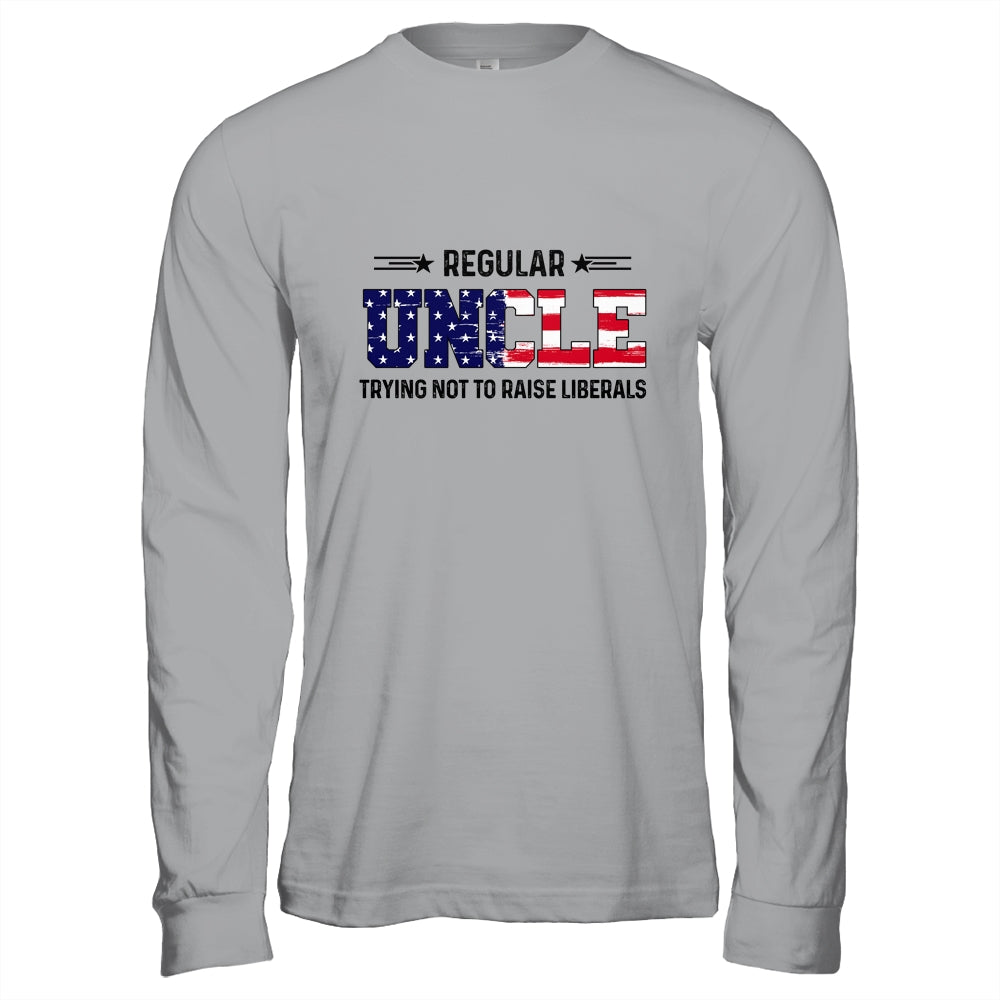 Regular Uncle Trying Not To Raise Liberal American USA Flag Shirt & Hoodie | siriusteestore