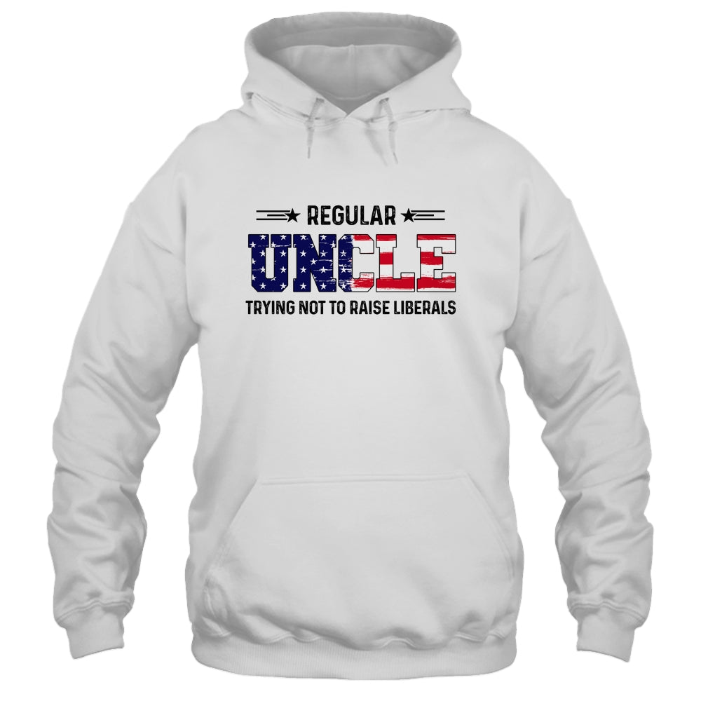 Regular Uncle Trying Not To Raise Liberal American USA Flag Shirt & Hoodie | siriusteestore