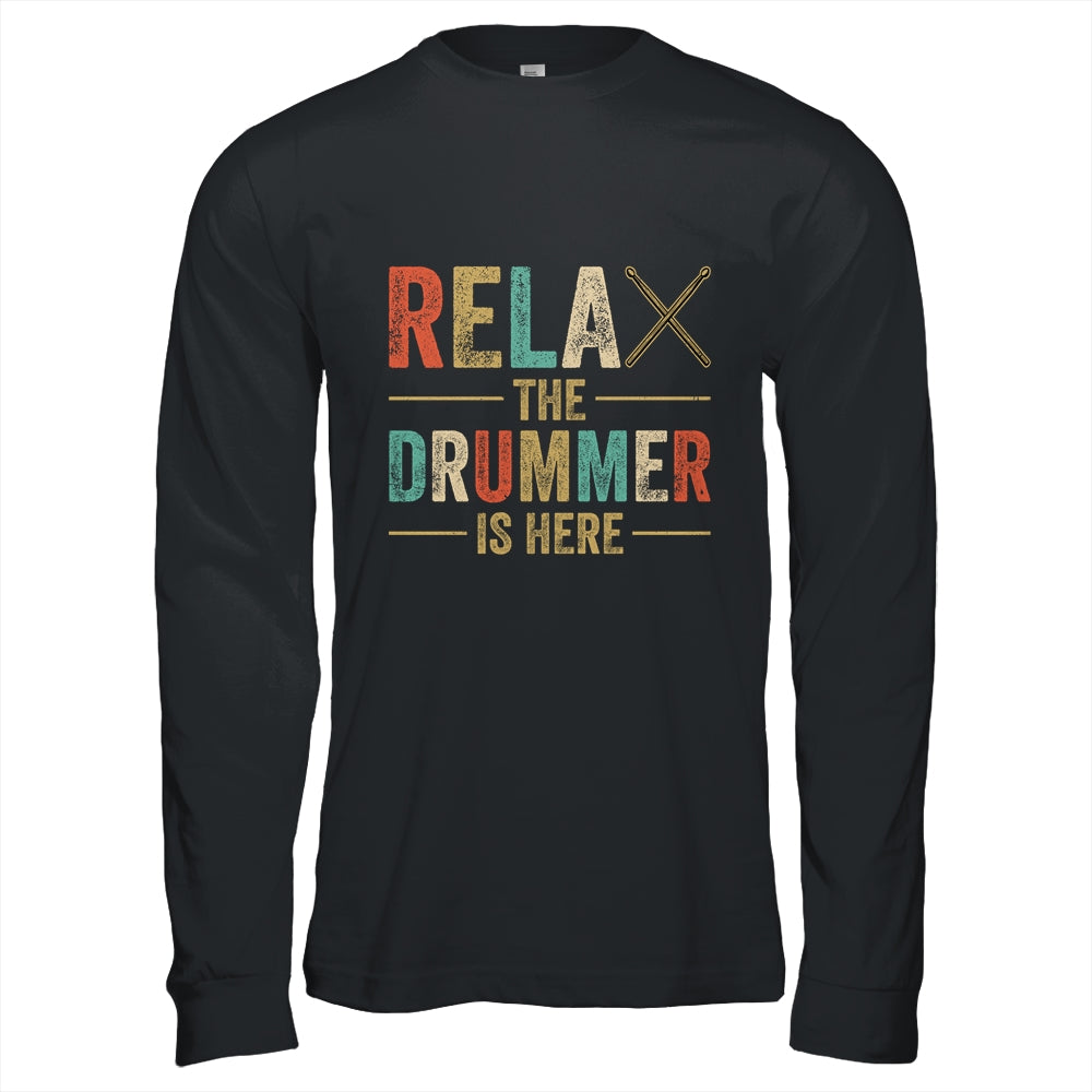 Relax The Drummer Is Here Funny Drummer Design For Men Retro Shirt & Hoodie | siriusteestore
