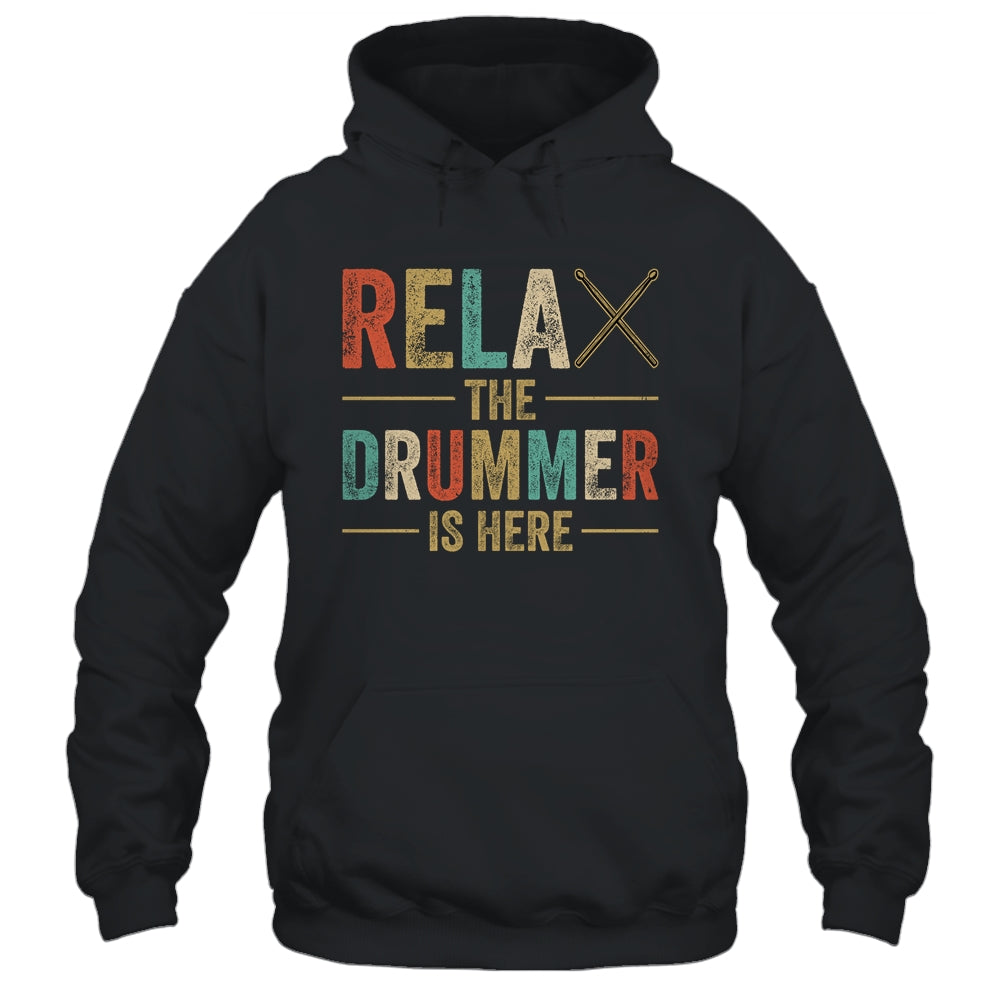 Relax The Drummer Is Here Funny Drummer Design For Men Retro Shirt & Hoodie | siriusteestore