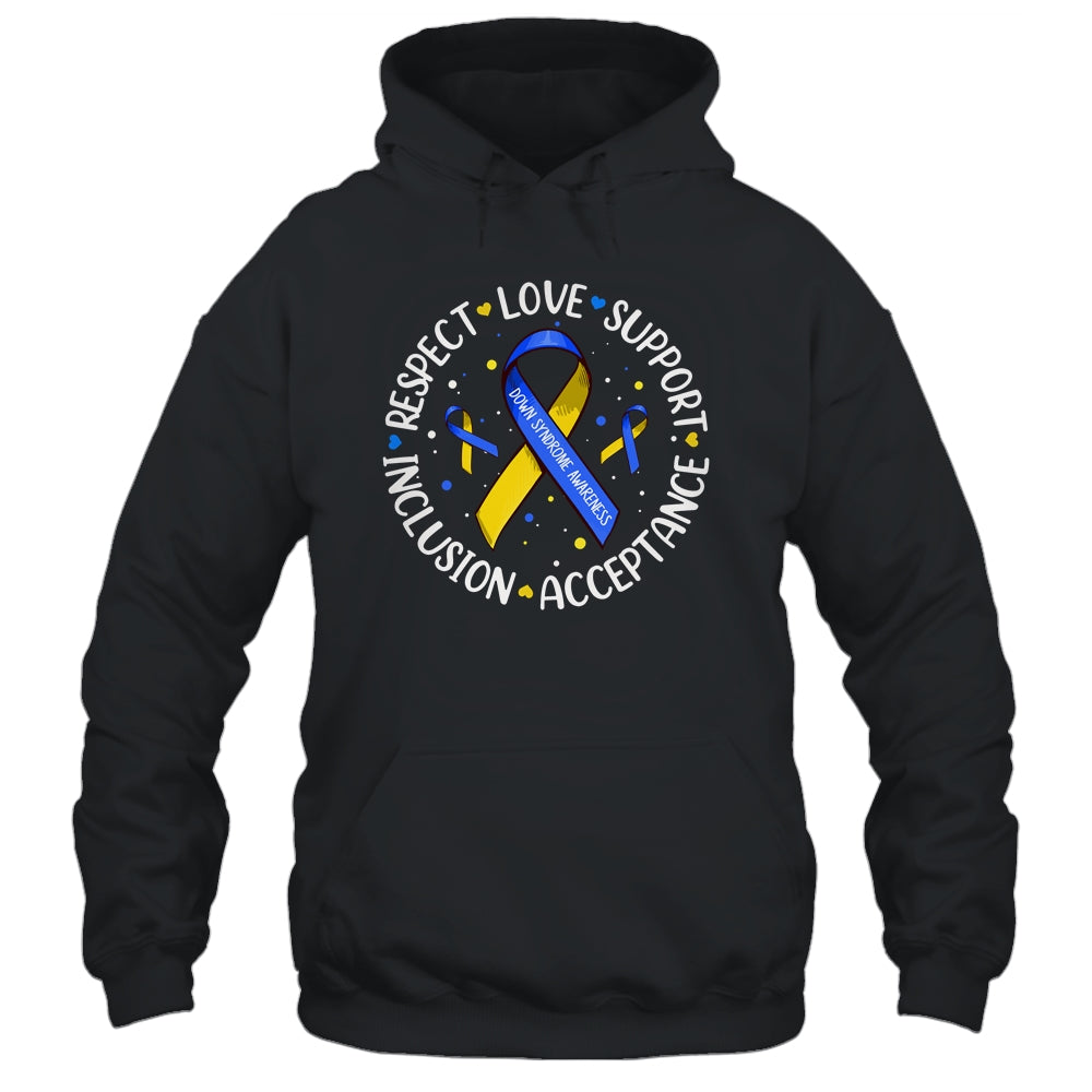 Respect Love Support Acceptance Down Syndrome Awareness Shirt & Hoodie | siriusteestore