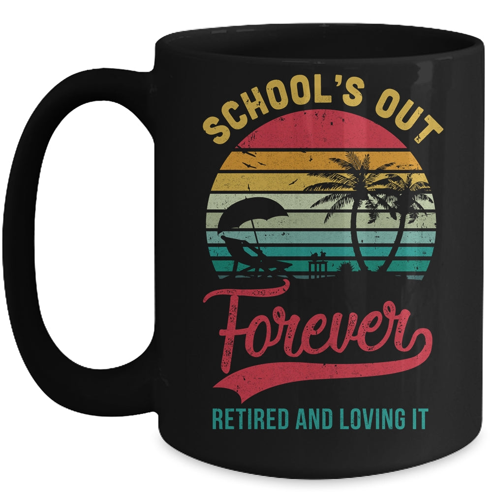 Retro Last Day Of School Schools Out Forever Retired Teacher Mug | siriusteestore