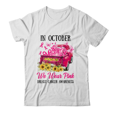 Ribbon Truck In October We Wear Pink Breast Cancer Awareness Shirt & Hoodie | siriusteestore