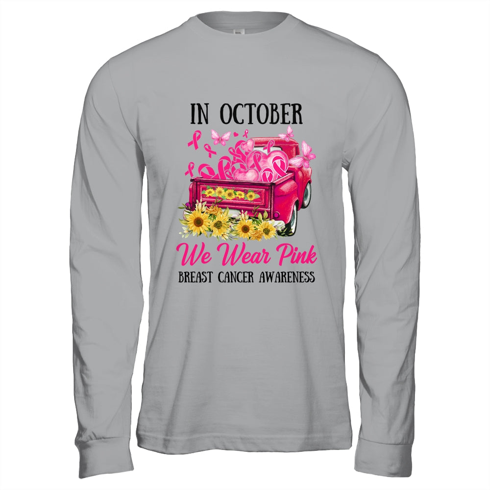 Ribbon Truck In October We Wear Pink Breast Cancer Awareness Shirt & Hoodie | siriusteestore