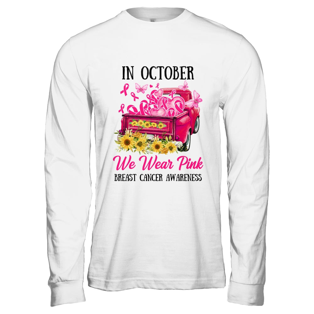 Ribbon Truck In October We Wear Pink Breast Cancer Awareness Shirt & Hoodie | siriusteestore