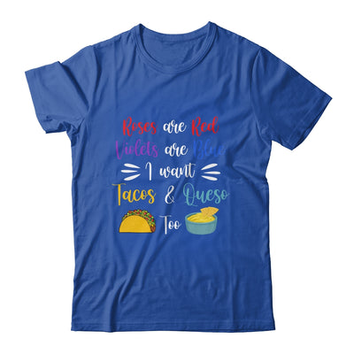 Roses Are Red Violets Are Blue I Want Queso And Tacos Too Shirt & Tank Top | siriusteestore