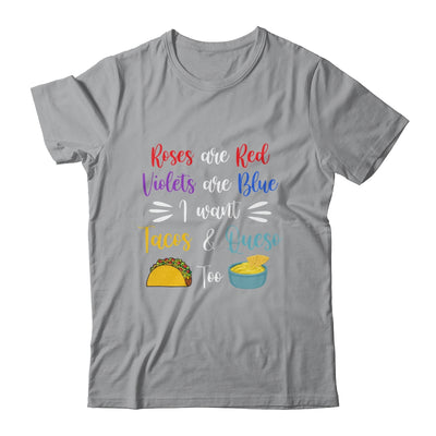 Roses Are Red Violets Are Blue I Want Queso And Tacos Too Shirt & Tank Top | siriusteestore