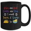 Roses Are Red Violets Are Blue I Want Queso And Tacos Too Mug | siriusteestore