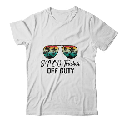 SPED Teacher Off Duty Last Day Of School Teacher Summer Shirt & Tank Top | siriusteestore