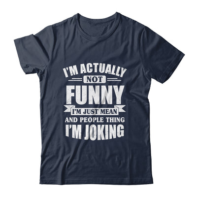 Sarcasm Office Humor I'm Actually Not Funny I'm Just Mean Shirt & Tank Top | siriusteestore