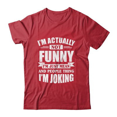 Sarcasm Office Humor I'm Actually Not Funny I'm Just Mean Shirt & Tank Top | siriusteestore