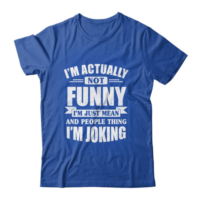 Sarcasm Office Humor I'm Actually Not Funny I'm Just Mean Shirt & Tank Top | siriusteestore