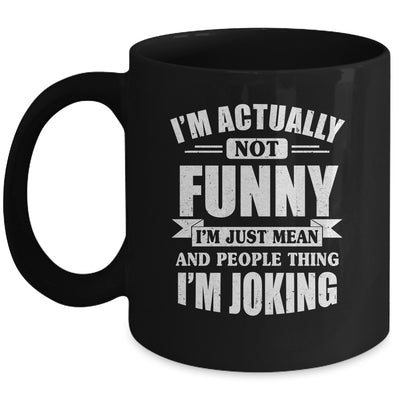 Sarcasm Office Humor I'm Actually Not Funny I'm Just Mean Mug | siriusteestore