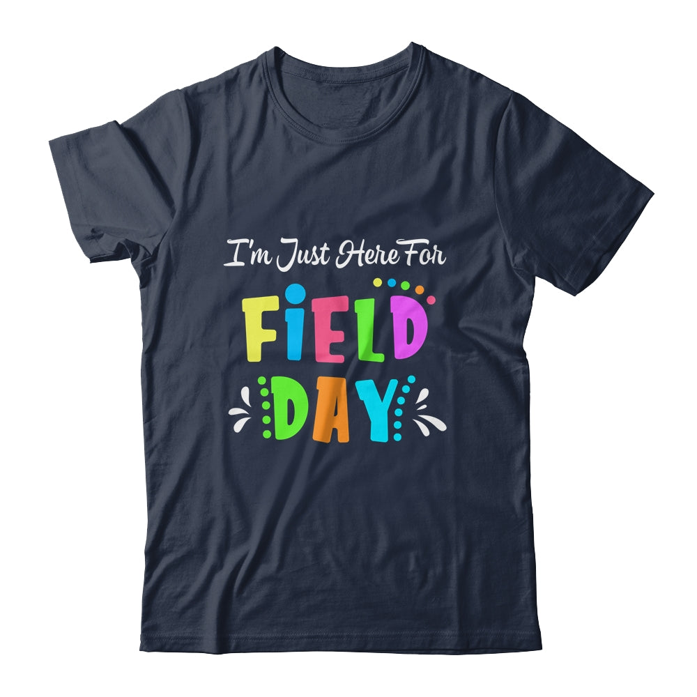 School Field Day Teacher I'm Just Here For Field Day Shirt & Hoodie | siriusteestore