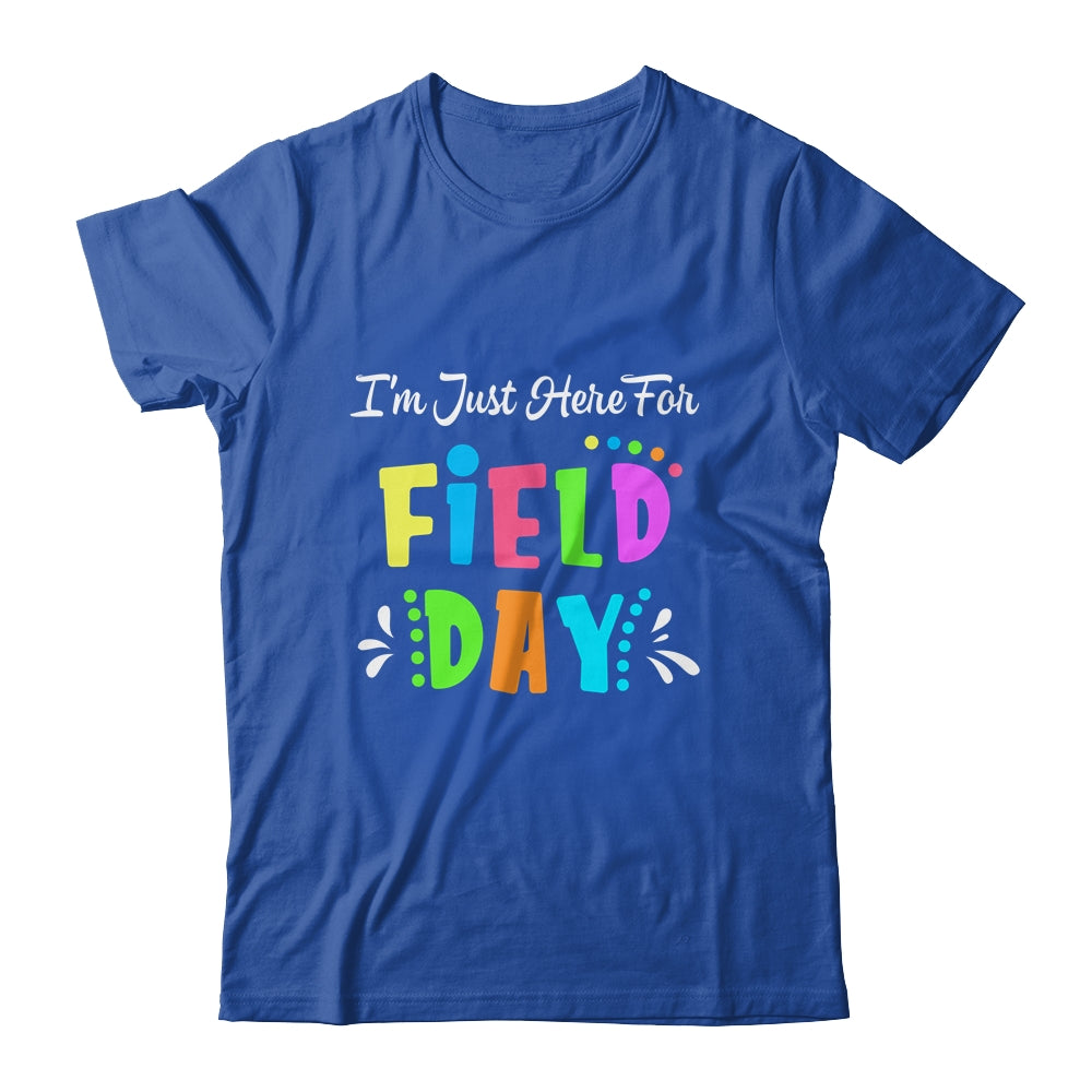 School Field Day Teacher I'm Just Here For Field Day Shirt & Hoodie | siriusteestore