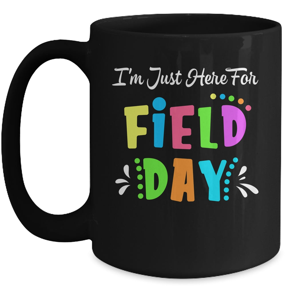 School Field Day Teacher I'm Just Here For Field Day Mug | siriusteestore