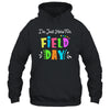 School Field Day Teacher I'm Just Here For Field Day Shirt & Hoodie | siriusteestore