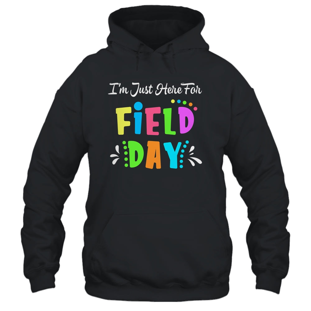 School Field Day Teacher I'm Just Here For Field Day Shirt & Hoodie | siriusteestore