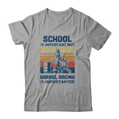 School Is Important But Barrel Racing Is Importanter Vintage Shirt & Hoodie | siriusteestore