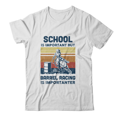 School Is Important But Barrel Racing Is Importanter Vintage Shirt & Hoodie | siriusteestore