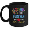 School Is Out Forever Retired And Loving It Retirement Mug | siriusteestore