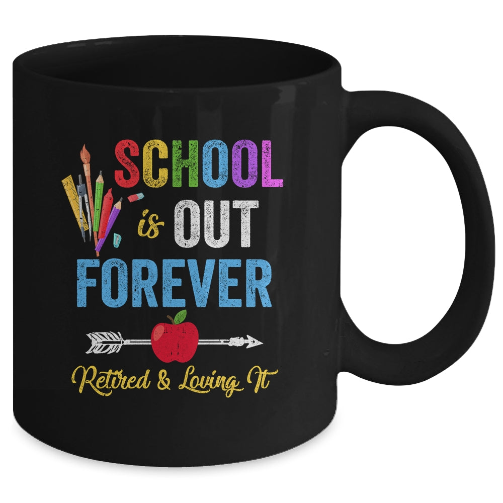 School Is Out Forever Retired And Loving It Retirement Mug | siriusteestore