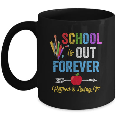 School Is Out Forever Retired And Loving It Retirement Mug | siriusteestore
