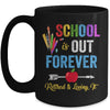 School Is Out Forever Retired And Loving It Retirement Mug | siriusteestore