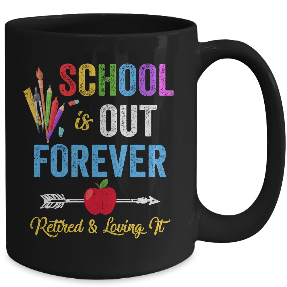 School Is Out Forever Retired And Loving It Retirement Mug | siriusteestore