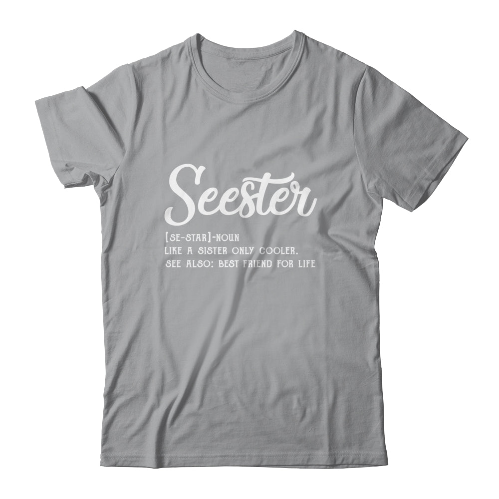 Seester Definition Funny Sister Best Friend For Life Shirt & Tank Top | siriusteestore