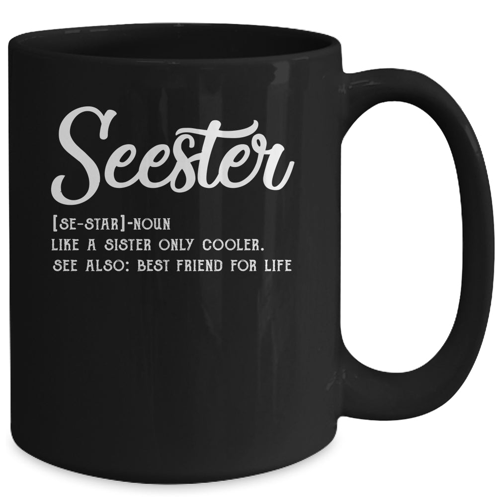 Seester Definition Funny Sister Best Friend For Life Mug | siriusteestore