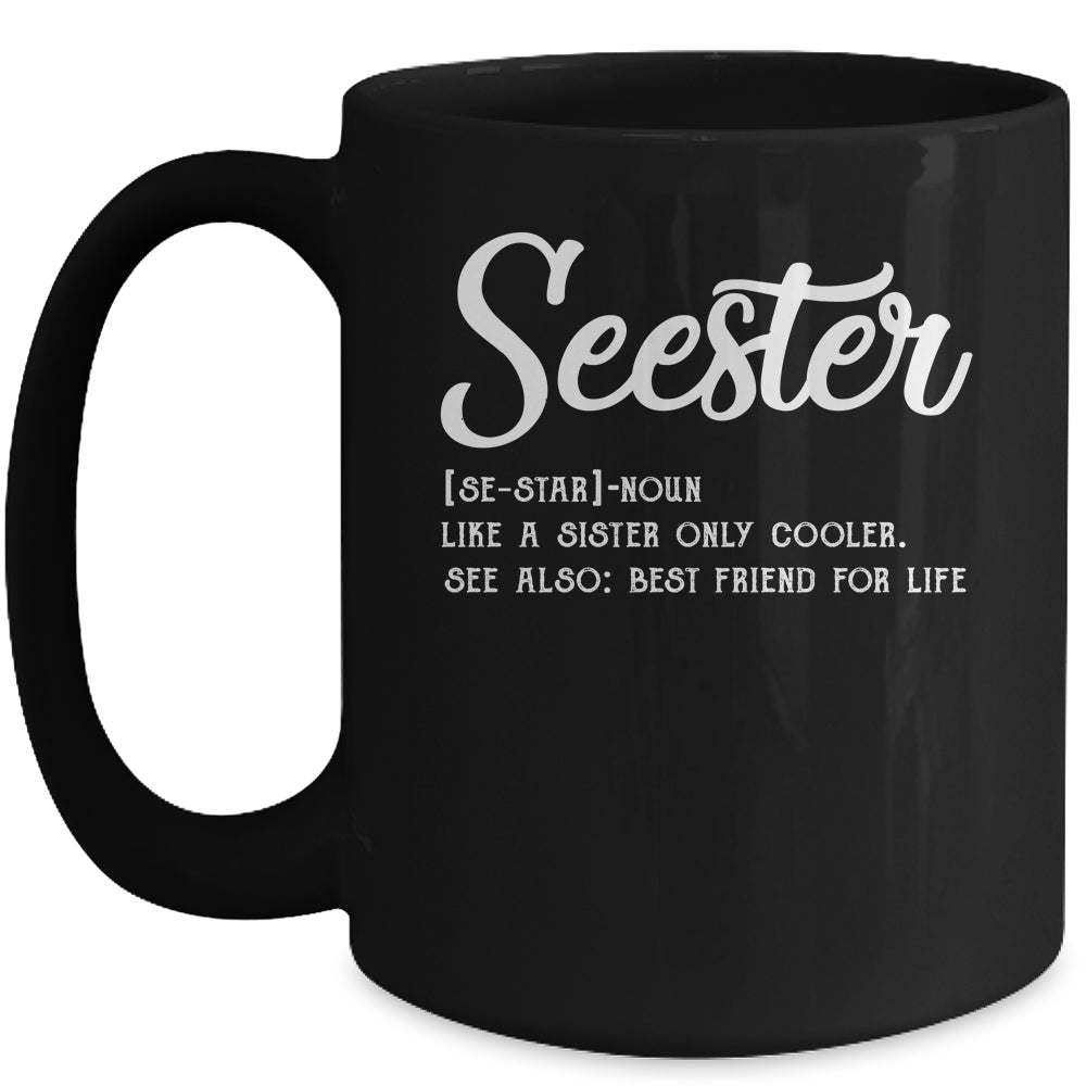 Seester Definition Funny Sister Best Friend For Life Mug | siriusteestore
