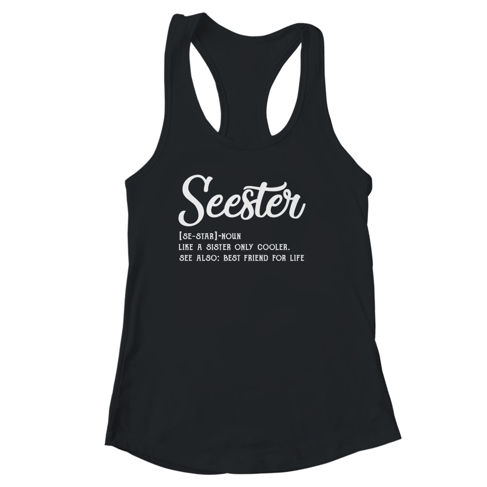 Seester Definition Funny Sister Best Friend For Life Shirt & Tank Top | siriusteestore