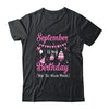 September Is My Birthday Month Yep The Whole Month Girl Shirt & Hoodie | siriusteestore