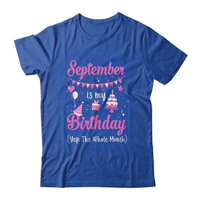 September Is My Birthday Month Yep The Whole Month Girl Shirt & Hoodie | siriusteestore