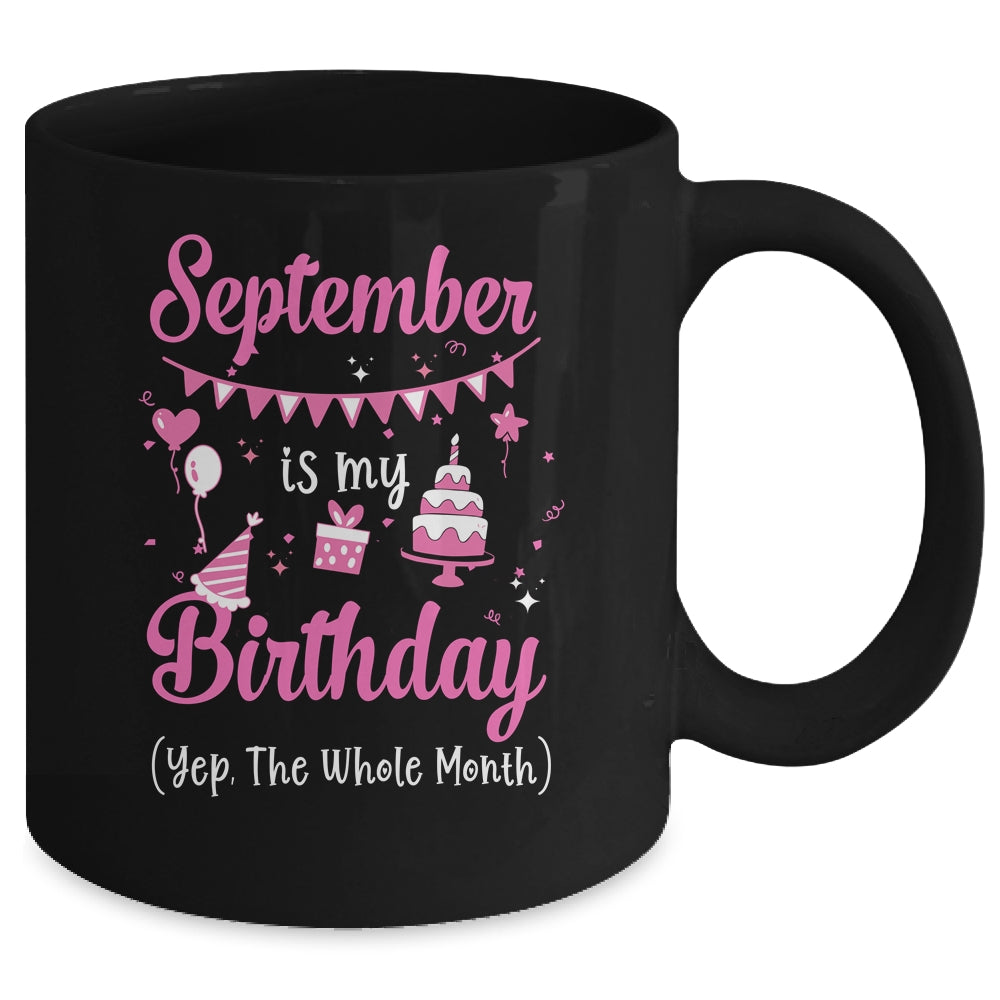 September Is My Birthday Month Yep The Whole Month Girl Mug | siriusteestore
