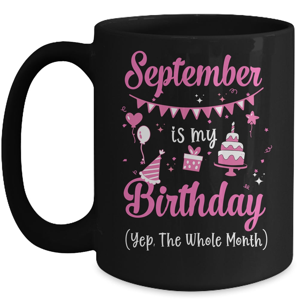 September Is My Birthday Month Yep The Whole Month Girl Mug | siriusteestore