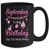 September Is My Birthday Month Yep The Whole Month Girl Mug | siriusteestore
