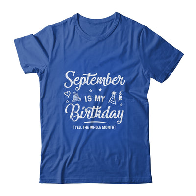 September Is My Birthday Yes The Whole Month Funny Birthday Shirt & Tank Top | siriusteestore