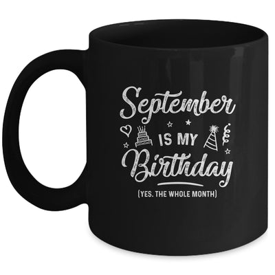 September Is My Birthday Yes The Whole Month Funny Birthday Mug | siriusteestore