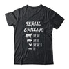 Serial Griller Fathers Day Funny Grilling Grill BBQ Chef Shirt & Hoodie | siriusteestore