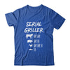 Serial Griller Fathers Day Funny Grilling Grill BBQ Chef Shirt & Hoodie | siriusteestore