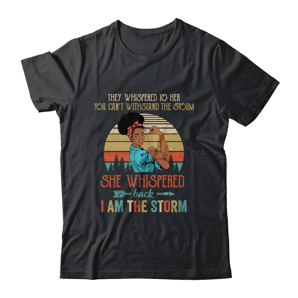 She Whispered Back I Am The Storm Black Woman Strong Vintage Shirt & Tank Top | siriusteestore