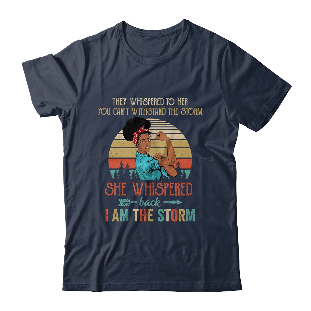 She Whispered Back I Am The Storm Black Woman Strong Vintage Shirt & Tank Top | siriusteestore