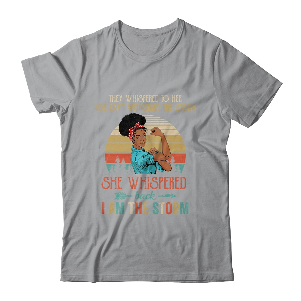 She Whispered Back I Am The Storm Black Woman Strong Vintage Shirt & Tank Top | siriusteestore