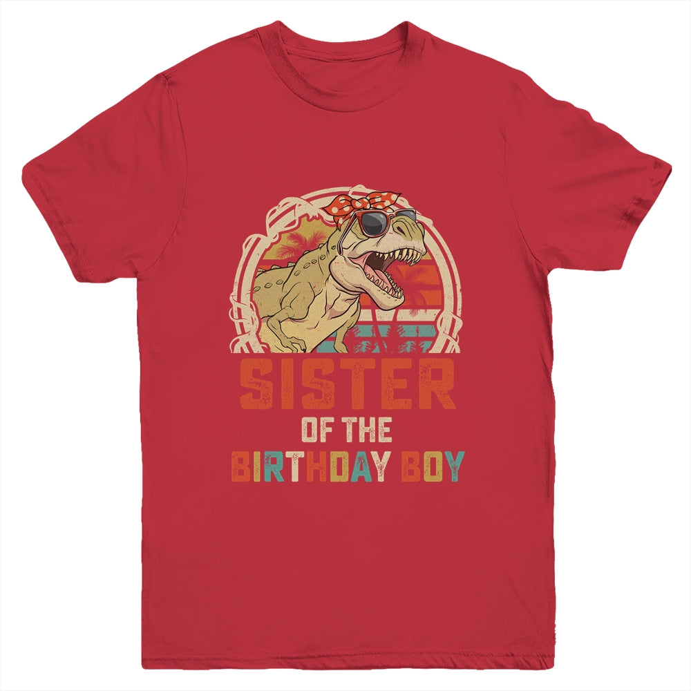 Sister Dinosaur Of The Birthday Boy Matching Family Youth Shirt | siriusteestore