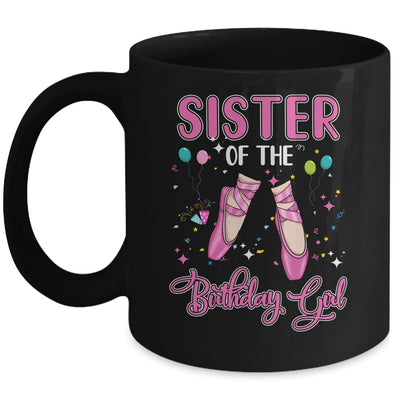 Sister Of The Birthday Ballerina Girl Party Ballet Dancer Mug | siriusteestore