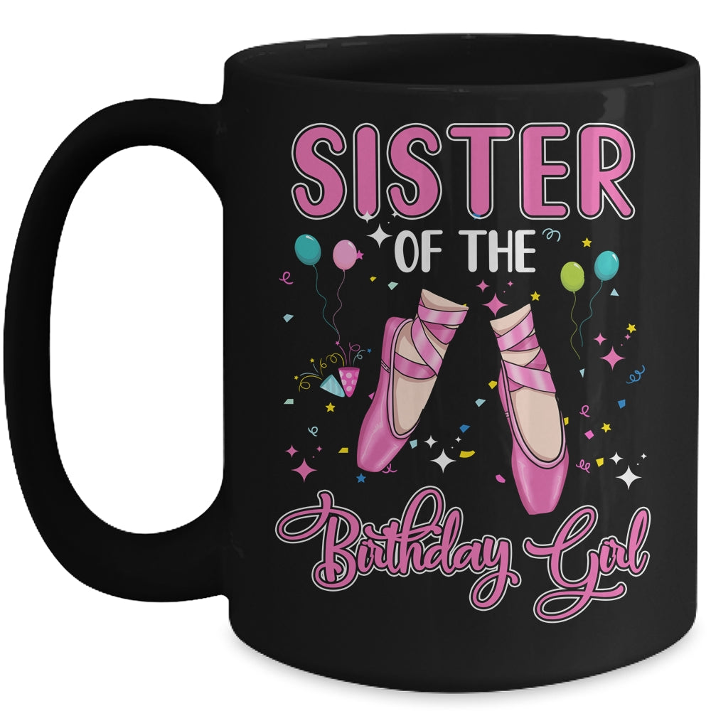 Sister Of The Birthday Ballerina Girl Party Ballet Dancer Mug | siriusteestore
